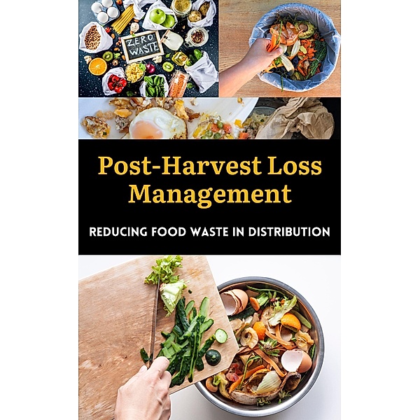 Post-Harvest Loss Management : Reducing Food Waste in Distribution, Ruchini Kaushalya
