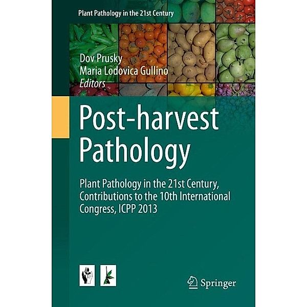 Post-harvest Pathology / Plant Pathology in the 21st Century Bd.7