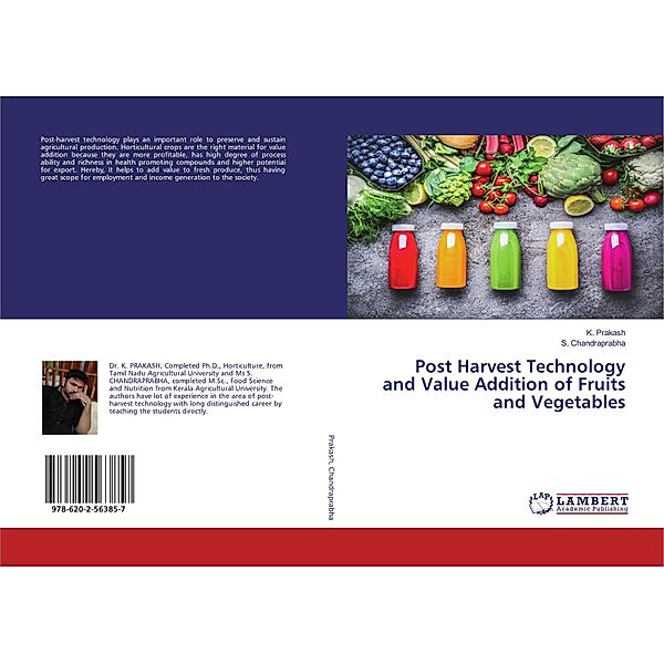 Post Harvest Technology and Value Addition of Fruits and Vegetables, K. Prakash, S. Chandraprabha