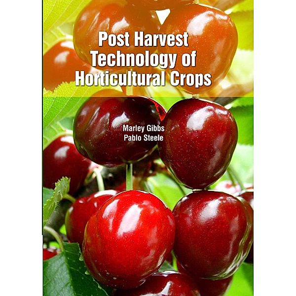 Post Harvest Technology of Horticultural Crops, Marley Gibbs & Pablo Steele