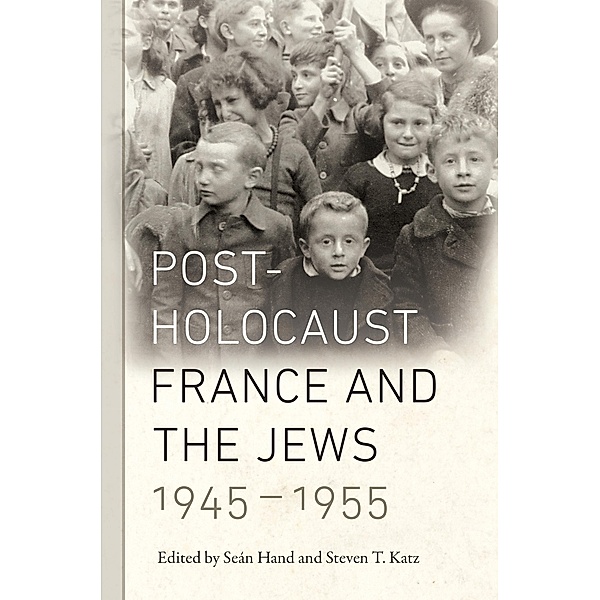 Post-Holocaust France and the Jews, 1945-1955 / Elie Wiesel Center for Judaic Studies Series Bd.2