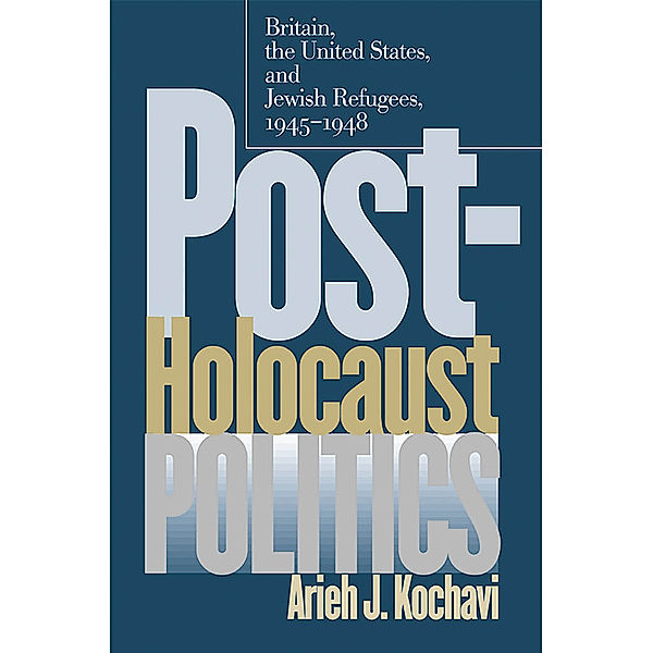 Post-Holocaust Politics, Arieh J. Kochavi