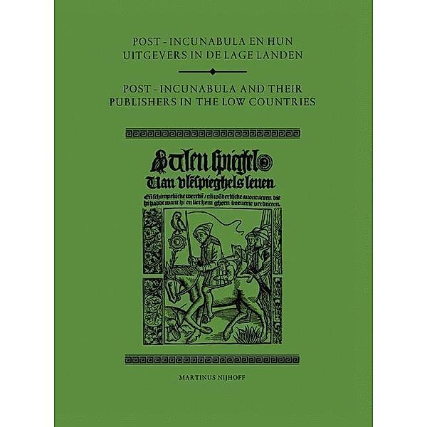 Post-Incunabula en Hun Uitgevers in de Lage Landen/Post-Incunabula and Their Publishers in the Low Countries