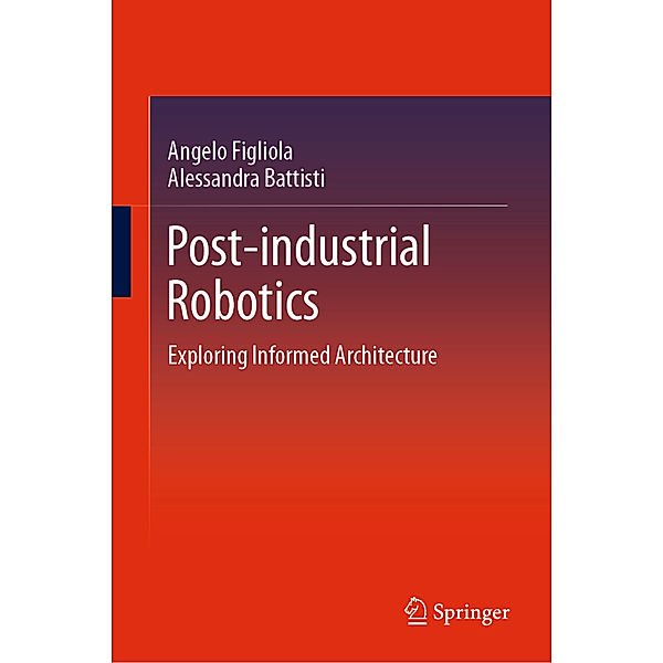 Post-industrial Robotics, Angelo Figliola, Alessandra Battisti