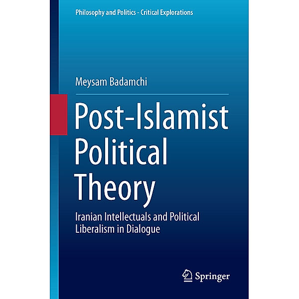 Post-Islamist Political Theory, Meysam Badamchi