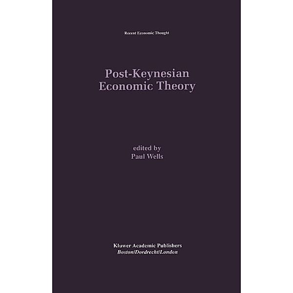 Post-Keynesian Economic Theory / Recent Economic Thought Bd.45
