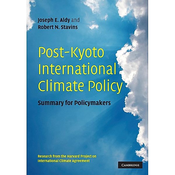 Post-Kyoto International Climate Policy, Summary for Policymakers, Joseph E. Aldy, Robert N. Stavins