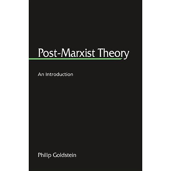 Post-Marxist Theory / SUNY series in Postmodern Culture, Philip Goldstein