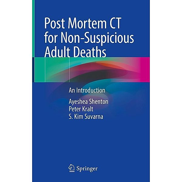 Post Mortem CT for Non-Suspicious Adult Deaths, Ayeshea Shenton, Peter Kralt, S. Kim Suvarna