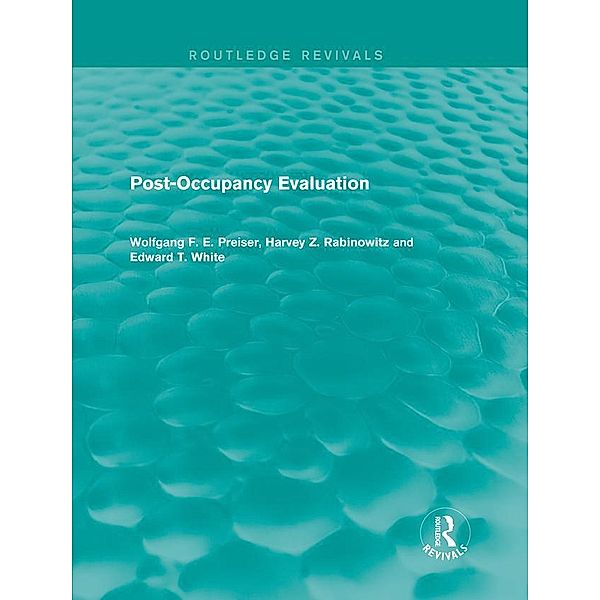 Post-Occupancy Evaluation (Routledge Revivals) / Routledge Revivals, Wolfgang F. E. Preiser, Edward White, Harvey Rabinowitz