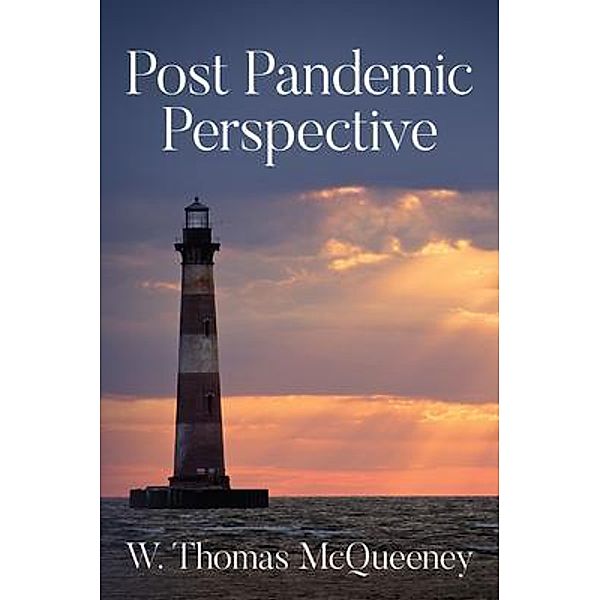 Post Pandemic Perspective, W. Thomas McQueeney