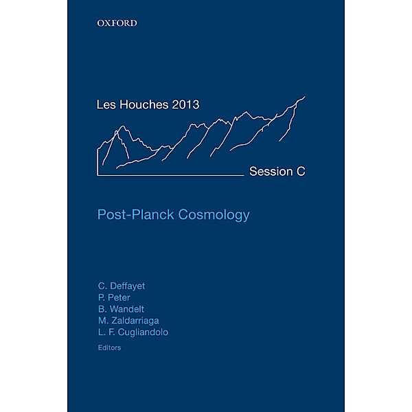 Post-Planck Cosmology / Lecture Notes of the Les Houches Summer School Bd.100