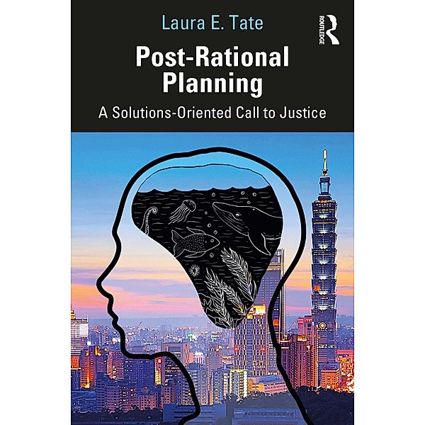 Post-Rational Planning, Laura E. Tate