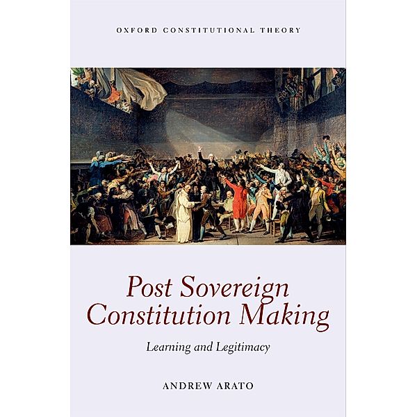 Post Sovereign Constitution Making / Oxford Constitutional Theory, Andrew Arato