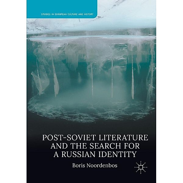 Post-Soviet Literature and the Search for a Russian Identity / Studies in European Culture and History, Boris Noordenbos