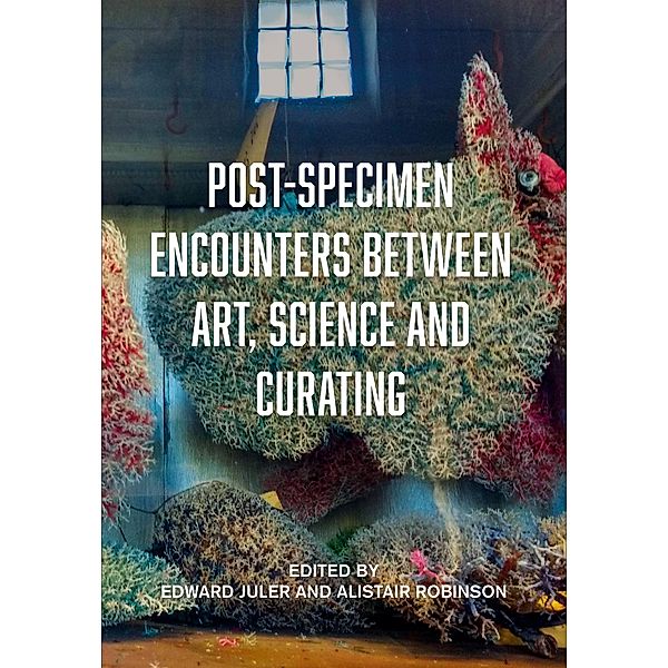 Post-Specimen Encounters Between Art, Science and Curating