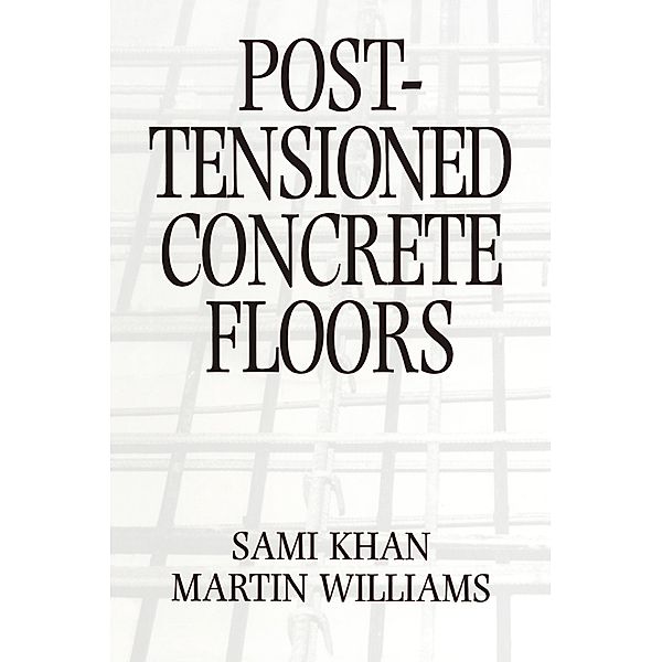 Post-Tensioned Concrete Floors, Martin Williams, Sami Khan
