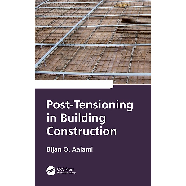Post-Tensioning in Building Construction, Bijan O. Aalami