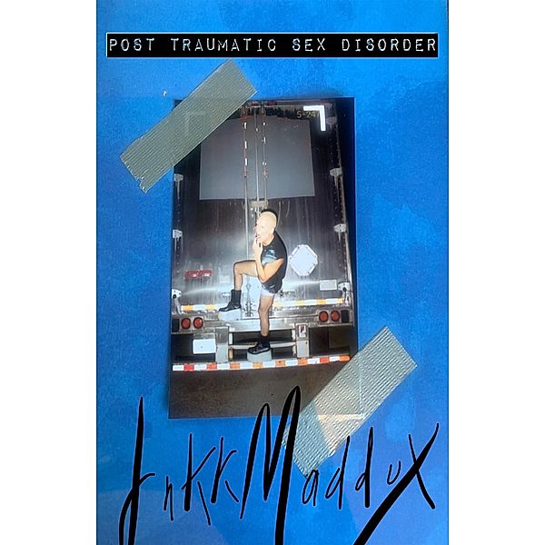 Post Traumatic Sex Disorder, Jakk Maddox