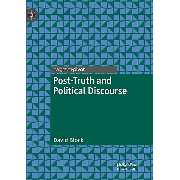 Post-Truth and Political Discourse, David Block