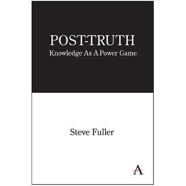 Post-Truth / Key Issues in Modern Sociology Bd.1, Steve Fuller