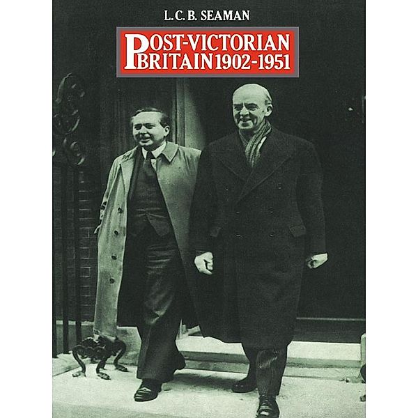 Post-Victorian Britain 1902-1951, L. C. B. Seaman