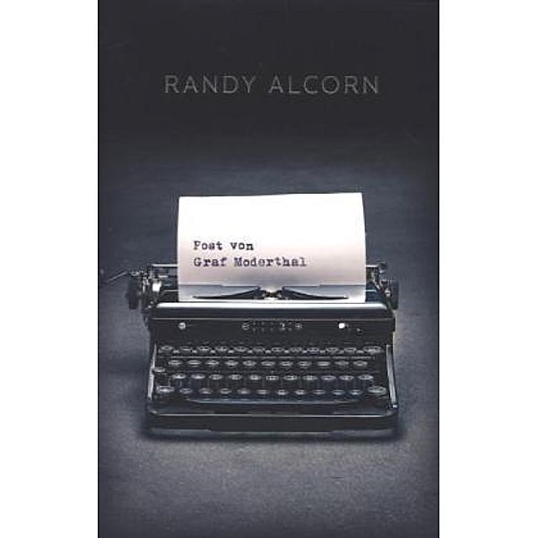 Post von Graf Moderthal, Randy Alcorn