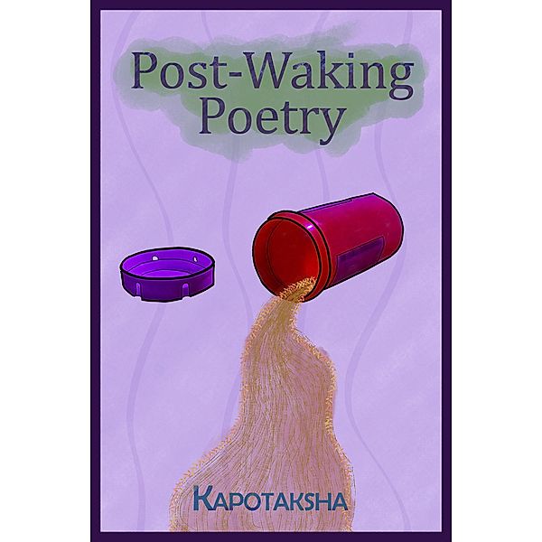 Post-Waking Poetry, Kapotaksha Das