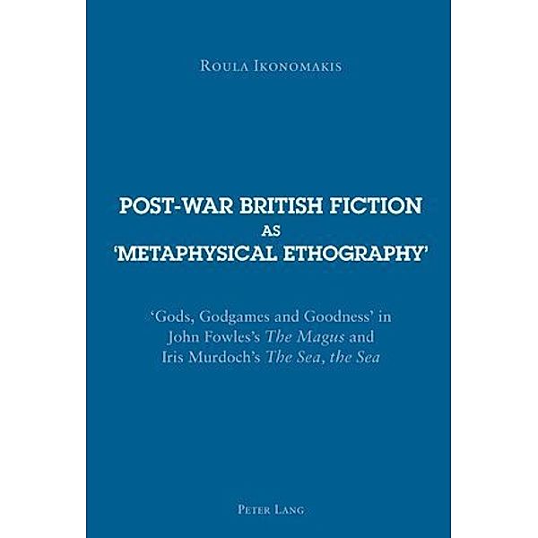 Post-war British Fiction as 'Metaphysical Ethography', Roula Ikonomakis