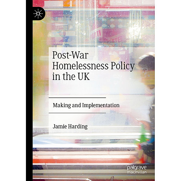 Post-War Homelessness Policy in the UK, Jamie Harding