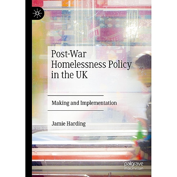 Post-War Homelessness Policy in the UK / Progress in Mathematics, Jamie Harding