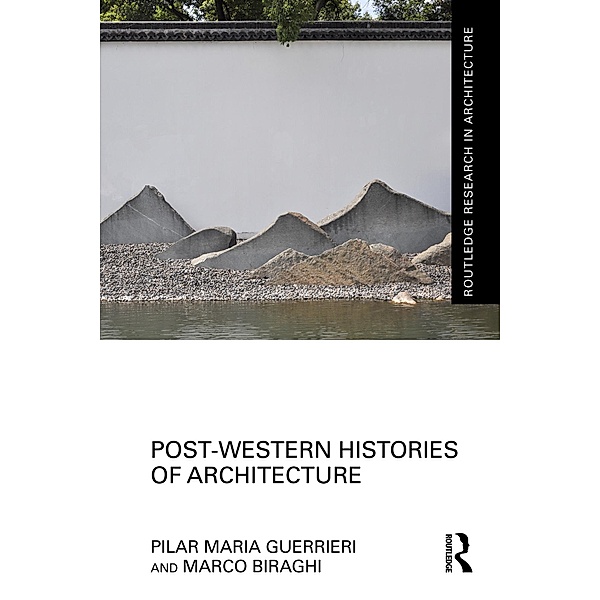 Post-Western Histories of Architecture, Pilar Maria Guerrieri, Marco Biraghi