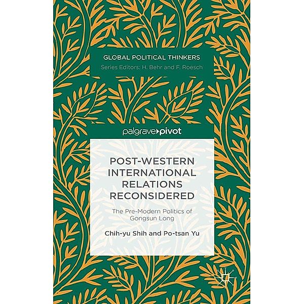 Post-Western International Relations Reconsidered / Global Political Thinkers, Chih-yu Shih, Po-tsan Yu