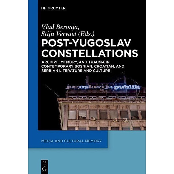 Post-Yugoslav Constellations / Media and Cultural Memory / Medien und kulturelle Erinnerung Bd.22