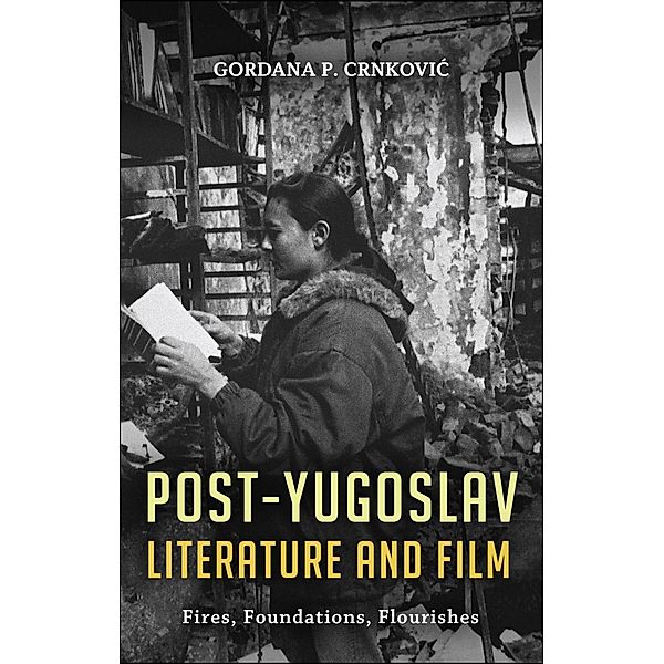 Post-Yugoslav Literature and Film, Gordana P. Crnkovic