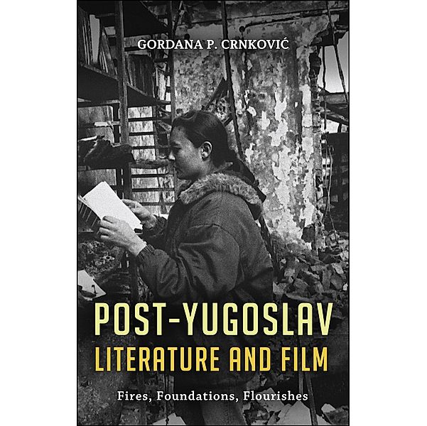 Post-Yugoslav Literature and Film, Gordana P. Crnkovic