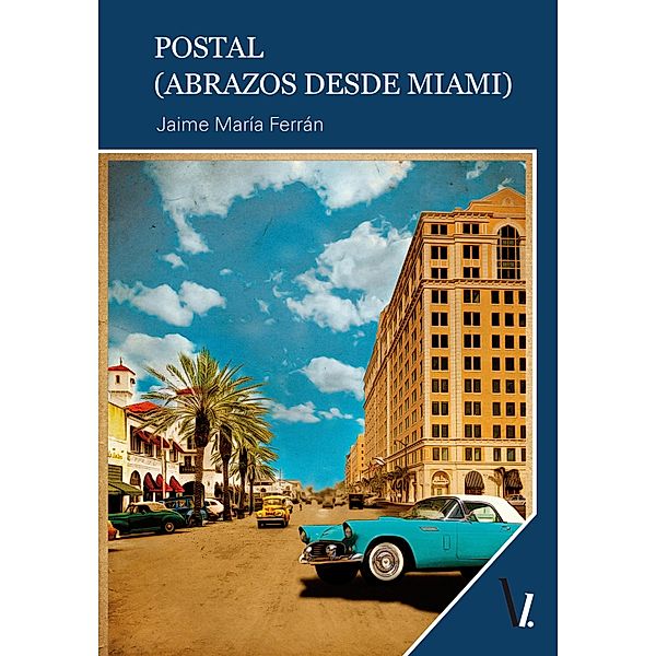 Postal (Abrazos desde Miami), Jaime María Ferrán
