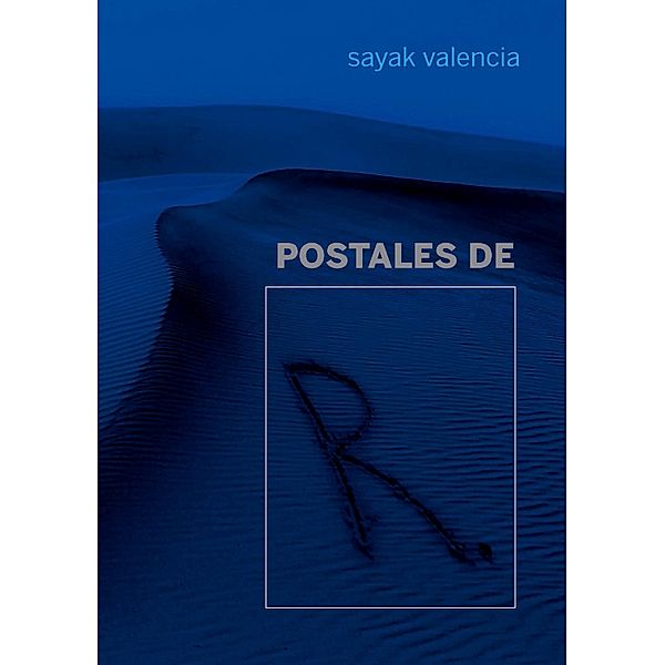 Postales de R, Sayak Valencia