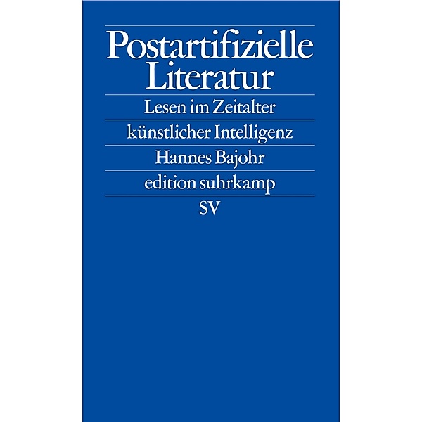 Postartifizielle Literatur / edition suhrkamp Bd.2826, Hannes Bajohr
