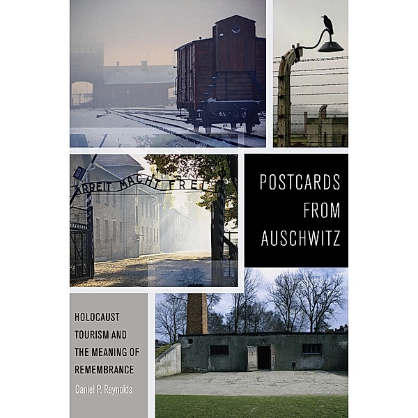 Postcards from Auschwitz, Daniel P. Reynolds
