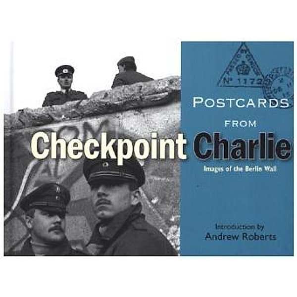 Postcards from Checkpoint Charlie, Andrew Roberts