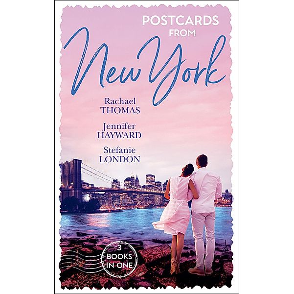 Postcards From New York: A Child Claimed by Gold / A Debt Paid in the Marriage Bed / A Dangerously Sexy Secret / Mills & Boon, Rachael Thomas, Jennifer Hayward, Stefanie London