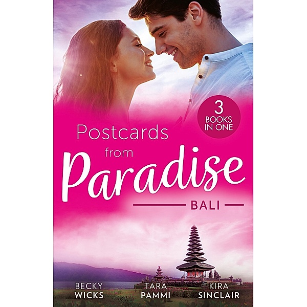 Postcards From Paradise: Bali: Enticed by Her Island Billionaire / The Man to Be Reckoned With / The Sinner's Secret, Becky Wicks, Tara Pammi, Kira Sinclair