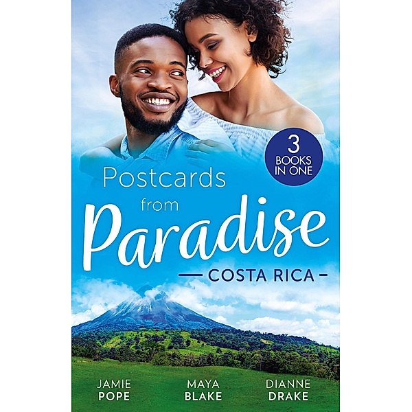 Postcards From Paradise: Costa Rica: Tempted at Twilight (Tropical Destiny) / The Commanding Italian's Challenge / Saved by Doctor Dreamy, Jamie Pope, Maya Blake, Dianne Drake