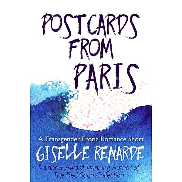 Postcards from Paris (Transgender and Genderqueer Erotic Romance) / Transgender and Genderqueer Erotic Romance, Giselle Renarde