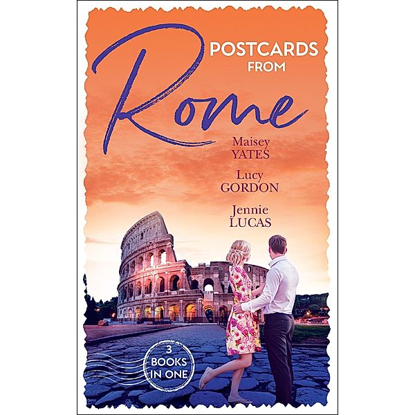 Postcards From Rome: The Italian's Pregnant Virgin / A Proposal from the Italian Count / A Ring for Vincenzo's Heir / Mills & Boon, Maisey Yates, Lucy Gordon, Jennie Lucas