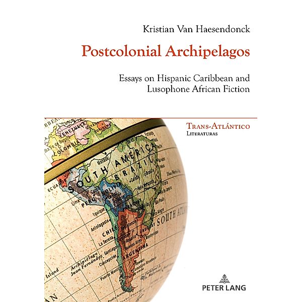 Postcolonial Archipelagos / Trans-Atlántico / Trans-Atlantique Bd.16, Kristian van Haesendonck