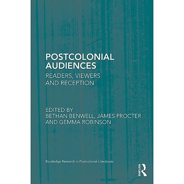 Postcolonial Audiences / Routledge Research in Postcolonial Literatures
