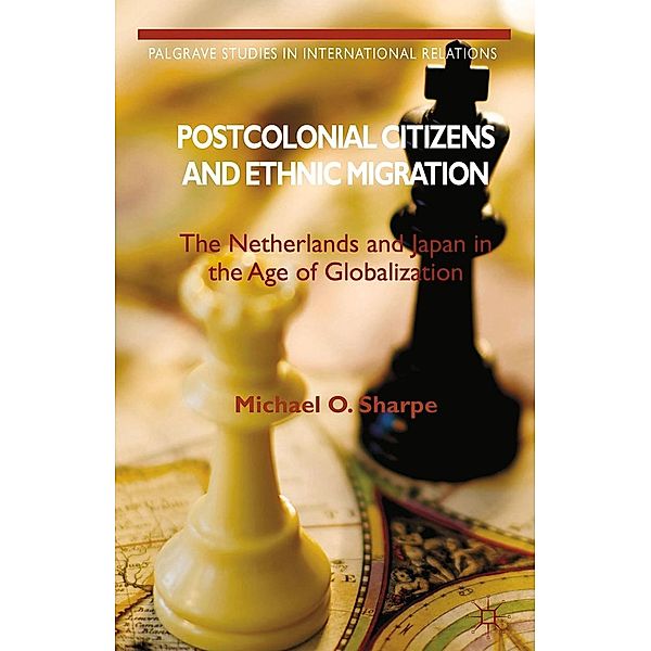 Postcolonial Citizens and Ethnic Migration / Palgrave Studies in International Relations, Michael O. Sharpe