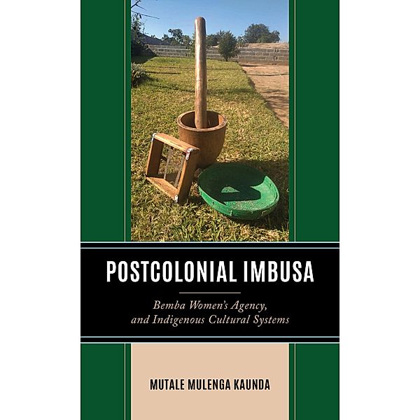 Postcolonial Imbusa / Gender and Sexuality in Africa and the Diaspora, Mutale Mulenga Kaunda